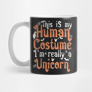 This Is My Human Costume I'm Really A Unicorn - Halloween product Mug